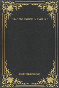 Graded Lessons in English