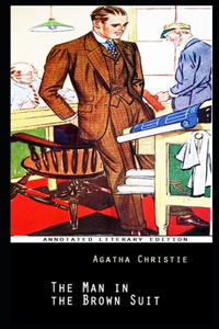 The Man in the Brown Suit By Agatha Christie Annotated Novel