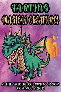 Farting Magical Creatures-A Hilarious Coloring Book For All Ages: An Adorable Cute Weird but Funny Farting Magical and Mythical Creatures Coloring Book