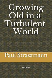 Growing Old in a Turbulent World