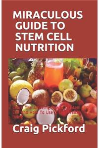 Miraculous Guide to Stem Cell Nutrition