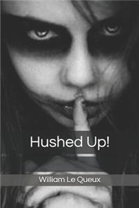 Hushed Up!