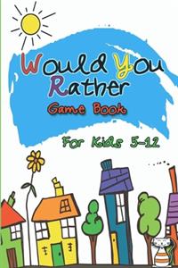 Would You Rather Game Book For Kids 5-12