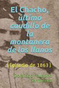 El Chacho, último caudillo de la montanera de los llanos