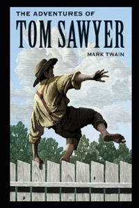 The Adventures of Tom Sawyer By Mark Twain Annotated Updated Novel