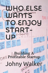 Who Else Wants to Enjoy Start-Up