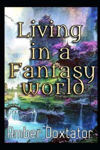 Living In A Fantasy World