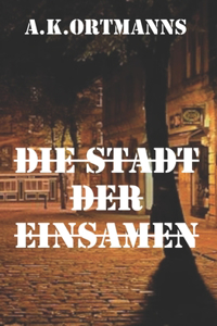 Die Stadt der Einsamen