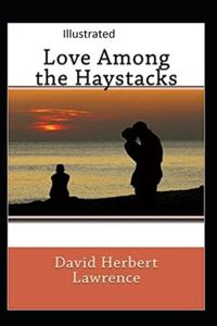 Love Among the Haystacks Illustrated