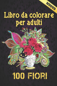 100 Fiori Libro Da Colorare Per Adulti