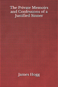 The Private Memoirs and Confessions of a Justified Sinner