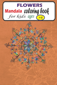 Flowers Mandala coloring book for kids ages +6