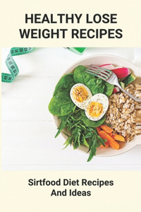 Healthy Lose Weight Recipes