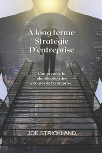 À long terme Stratégie d'entreprise