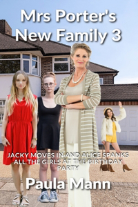 Mrs Porter's New Family 3: Jacky moves in and Alice spanks all the girls at the birthday party