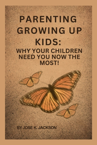 Parenting Growing Up Kids