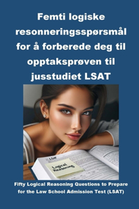 Femti logiske resonneringsspørsmål for å forberede deg til opptaksprøven til jusstudiet LSAT
