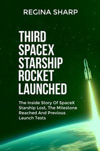 Third Spacex Starship Rocket Launched