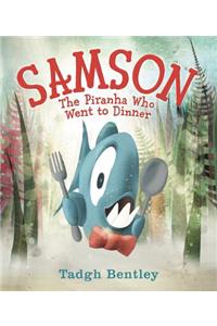 Samson: The Piranha Who Went to Dinner: The Piranha Who Went to Dinner