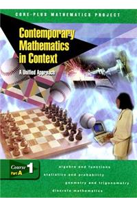 Contemporary Mathematics in Context: A Unified Approach, Course 1, Part A, Student Edition