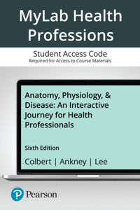 Anatomy, Physiology, & Disease -- Mylab Health Science with Pearson Etext (Access Card)