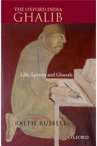 The Oxford India Ghalib: Life, Letters, and Ghazals