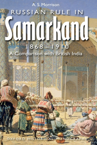 Russian Rule in Samarkand, 1868-1910