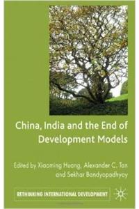 CHINA INDIA AND THE END OF DEVELOPMENT MODELS