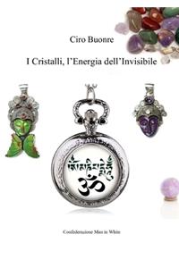 I Cristalli L'Energia dell'Invisibile