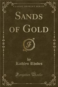 Sands of Gold (Classic Reprint)