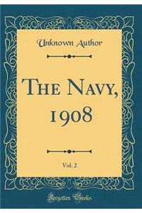 The Navy, 1908, Vol. 2 (Classic Reprint)