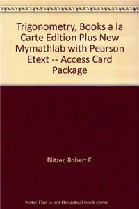 Trigonometry, Books a la Carte Edition Plus New Mymathlab with Pearson Etext -- Access Card Package