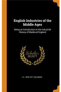 English Industries of the Middle Ages