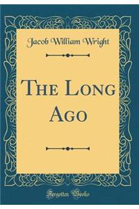 The Long Ago (Classic Reprint)