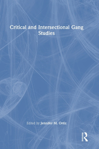 Critical and Intersectional Gang Studies