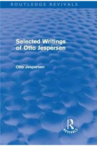 Selected Writings of Otto Jespersen (Routledge Revivals)