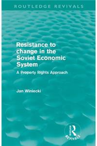 Resistance to Change in the Soviet Economic System (Routledge Revivals)
