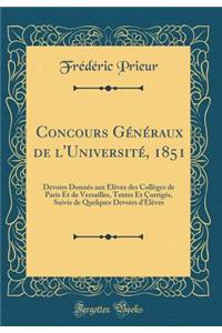 Concours Généraux de l'Université, 1851: Devoirs Donnés aux Élèves des Collèges de Paris Et de Versailles, Textes Et Corrigés, Suivis de Quelques Devoirs d'Élèves (Classic Reprint)