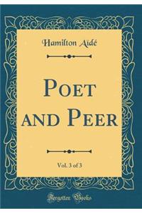 Poet and Peer, Vol. 3 of 3 (Classic Reprint)