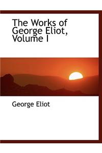 The Works of George Eliot, Volume I