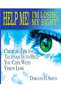 Help Me! I Am Losing My Sight!