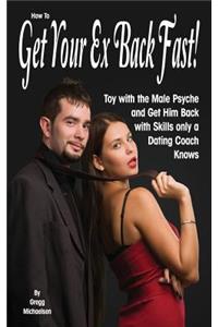 How To Get Your Ex Back Fast!