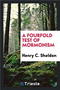 A FOURFOLD TEST OF MORMONISM