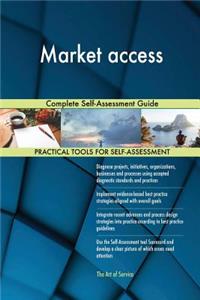 Market access Complete Self-Assessment Guide
