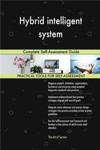 Hybrid intelligent system Complete Self-Assessment Guide