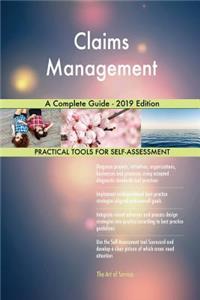 Claims Management A Complete Guide - 2019 Edition