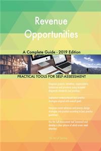 Revenue Opportunities A Complete Guide - 2019 Edition