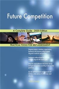 Future Competition A Complete Guide - 2020 Edition