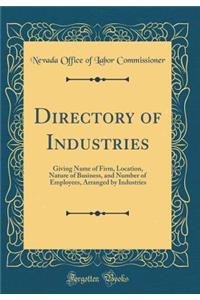 Directory of Industries: Giving Name of Firm, Location, Nature of Business, and Number of Employees, Arranged by Industries (Classic Reprint)