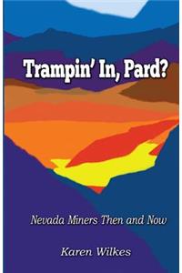 Trampin' In Pard?: Nevada Miners Then and Now